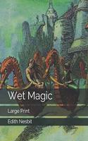 Wet Magic: Large Print