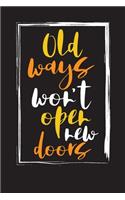Old Ways Won't Open New Doors