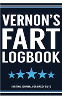 Vernon's Fart Logbook Farting Journal For Gassy Guys: Vernon Name Gift Funny Fart Joke Farting Noise Gag Gift Logbook Notebook Journal Guy Gift 6x9