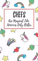 Chefs Are Magical Like Unicorns Only Better: 6x9" Lined Notebook/Journal Funny Gift Idea For Chefs, Cooks