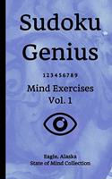 Sudoku Genius Mind Exercises Volume 1: Eagle, Alaska State of Mind Collection