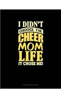 I Didn't Choose The Cheer Mom Life It Chose Me