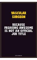 Vascular surgeon, Because Freaking Awesome Is Not An Official Job Title