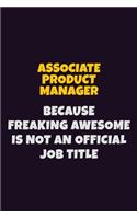 Associate Product Manager, Because Freaking Awesome Is Not An Official Job Title