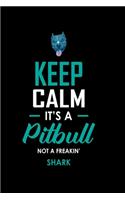 Keep Calm it's a Pitbull Not Freakin' Shark: 110 Game Sheets - Four in a Row Fun Blank Games - Soft Cover Book for Kids for Traveling & Summer Vacations - Mini Game - Clever Kids - 110 Lined pa
