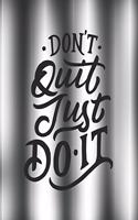 Don't Quit Just Do It: 2020 Goal and Weekly Planner Journal Notebook to Track Your Journey and Plan the Year Ahead