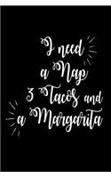 I Need A Nap 3 Tacos and a Margarita: Funny Mexican Food Lover Gift Notebook