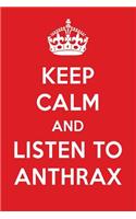 Keep Calm and Listen to Anthrax: Anthrax Designer Notebook