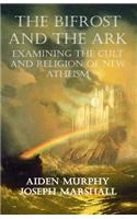 The Bifrost and the Ark: Examining the Cult and Religion of New Atheism