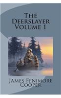 The Deerslayer Volume 1