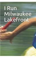 I Run Milwaukee Lakefront: Marathon Training Journal