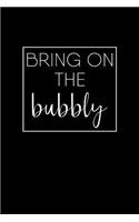 Bring on the Bubbly: Blank Lined Journal Notebook, 120 Pages, Matte, Softcover, 6x9 Diary