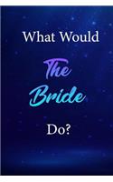 What Would The Bride Do?