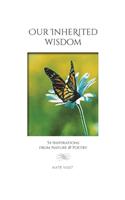 Our Inherited Wisdom: 54 Inspirations from Nature & Poetry