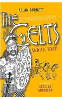 The Celts and All That: (The and All That Series)