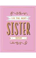 For the Best Sister Ever: The Perfect Gift to Give to Your Favourite Sibling