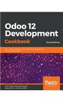 Odoo 12 Development Cookbook: 190+ unique recipes to build effective enterprise and business applications