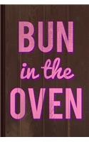 Bun in the Oven Journal Notebook: Blank Lined Ruled for Writing 6x9 120 Pages