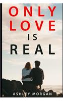 Only Love is Real