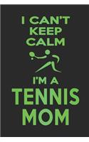 I Can't Keep Calm I'm a Tennis Mom