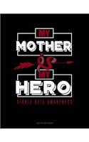 My Mother Is My Hero - Sickle Cell Awareness: Two Column Ledger