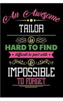An Awesome Tailor Is Hard to Find Difficult to Part with & Impossible to Forget: Blank Line Tailor Appreciation Journal / Notebook Job Gift (6 X 9 - 110 Blank Pages)