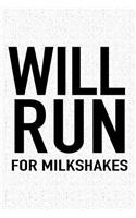 Will Run for Milkshakes: A 6x9 Inch Matte Softcover Journal Notebook with 120 Blank Lined Pages and a Funny Gym Training Running Cover Slogan
