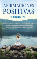 Afirmaciones Positivas: 10 Libros en 1: Afirmaciones Diarias de Éxito, Autoestima, Pérdida de Peso, Adicción, Sueño Profundo, Ansiedad, Inteligencia, Confianza, Sexo, Narci