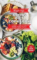 Atkins Diet Cookbook - Breakfast Recipes: 54 Easy and Delicious Recipes to Help You Lose Weight and Improve Your Health