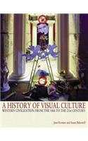 A History of Visual Culture: Western Civilization from the 18th to the 21st Century