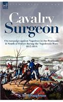 Cavalry Surgeon: On Campaign Against Napoleon in the Peninsula & South of France During the Napoleonic Wars 1812-1814(English)
