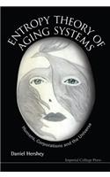 Entropy Theory Of Aging Systems: Humans, Corporations And The Universe: Humans, Corporations and the Universe