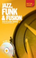 Rhythm Guides: Jazz, Funk & Fusion: Over 60 Classic Grooves In Standard Notation