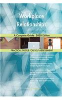 Workplace Relationships A Complete Guide - 2020 Edition