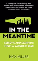 In The Meantime: Lessons and Learning from a Career in Beer