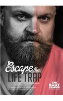 Escape The Life Trap