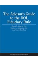 The Advisor S Guide to the Dol Fiduciary Rule