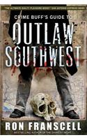 Crime Buff's Guide To OUTLAW SOUTHWEST