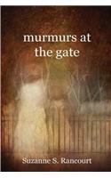 murmurs at the gate