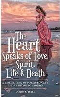 The Heart Speaks of Love, Spirit, Life & Death