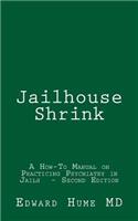 Jailhouse Shrink: A How-To Manual on Practicing Psychiatry in Jails