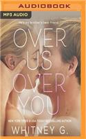 Over Us, Over You