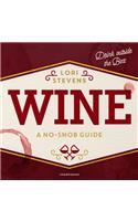 Wine Lib/E: A No-Snob Guide; Drink Outside the Box