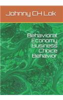 Behavioral Economy Business Choice Behavior