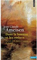 Dans La Lumi're Et Les Ombres. Darwin Et Le Bouleversement Du Monde