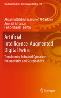 Artificial Intelligence-Augmented Digital Twins: Transforming Industrial Operations for Innovation and Sustainability(503 Studies in Systems, Decision and Control)