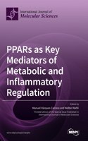 PPARs as Key Mediators of Metabolic and Inflammatory Regulation