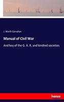 Manual of Civil War: And key of the G. A. R. and kindred societies