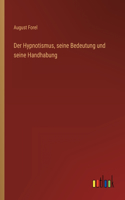 Hypnotismus, seine Bedeutung und seine Handhabung