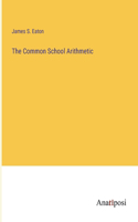 Common School Arithmetic